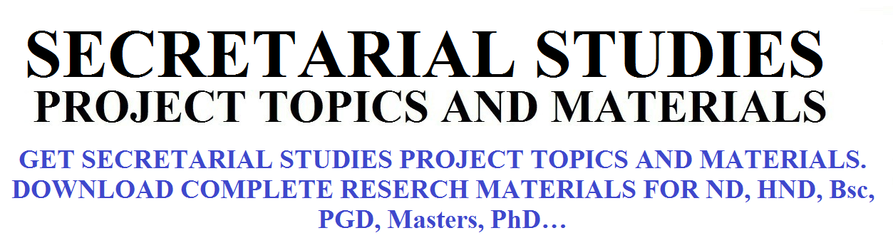 SECRETARIAL STUDIES PROJECT TOPICS AND MATERIALS